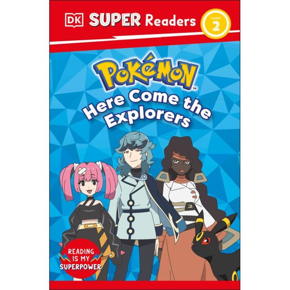 DK Super Readers Level 2 Pokémon Here Come the Explorers -- DK